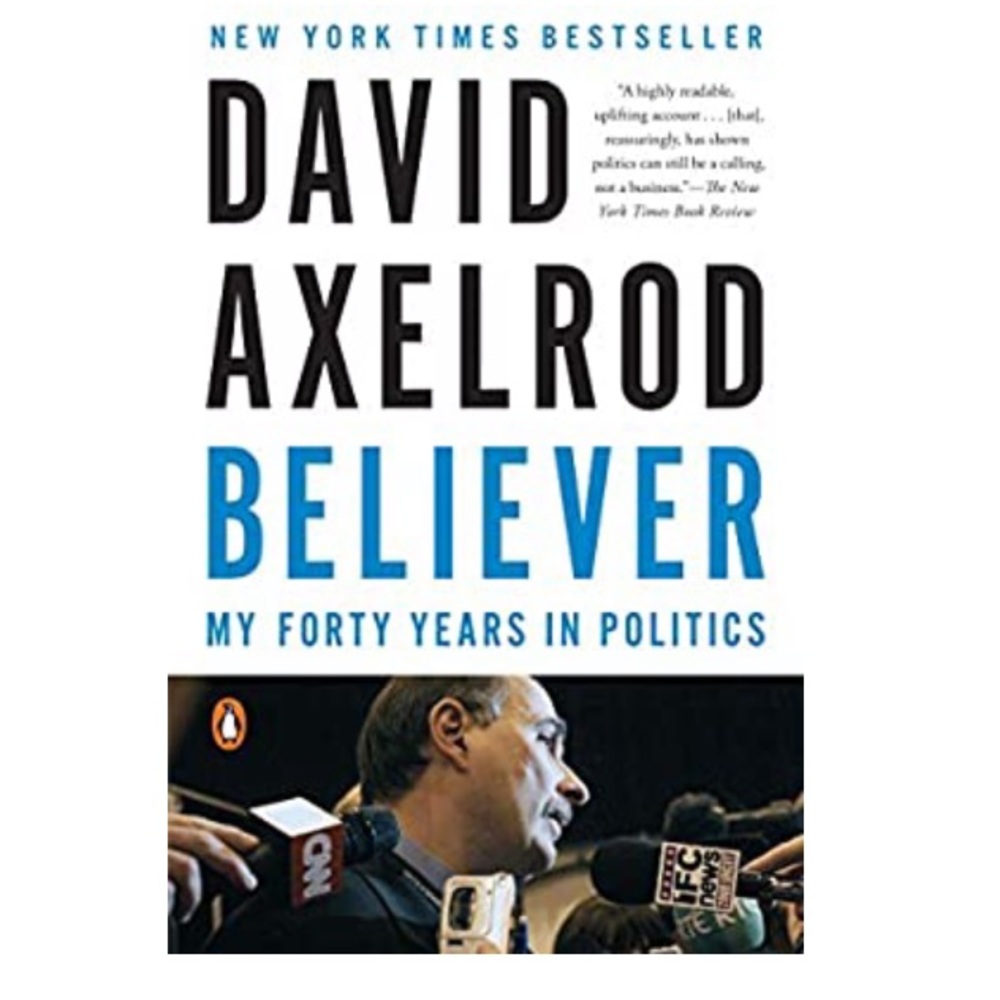 David Axelrod “Believer”40 Years in Politics, Hardcover Book EUC History